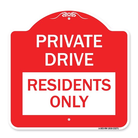 Signmission Private Drive Sign Private Drive-Residents Only, Red & White Aluminum Sign, 18" x 18", RW-1818-23271 A-DES-RW-1818-23271